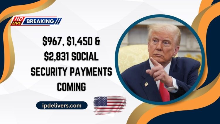 $967, $1,450 & $2,831 Social Security Payments Coming – Here’s When You’ll Get Yours