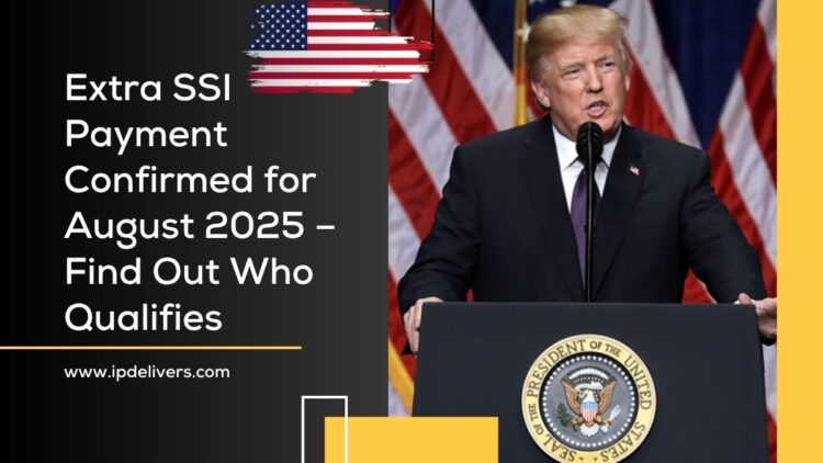 Extra SSI Payment Confirmed for August 2025 – Find Out Who Qualifies